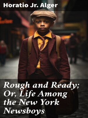 cover image of Rough and Ready; Or, Life Among the New York Newsboys
